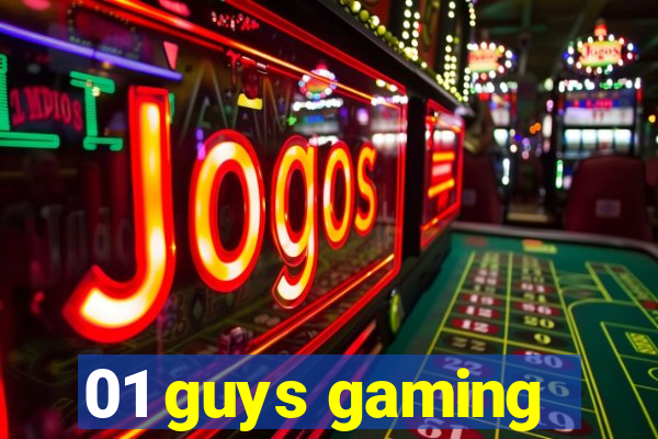 01 guys gaming